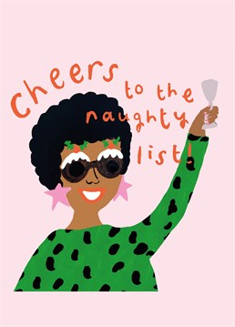 Because being naughty is way more fun! Raise a glass to the baddest b*tch you know with this fabulous Christmas card, designed by Scribbler.