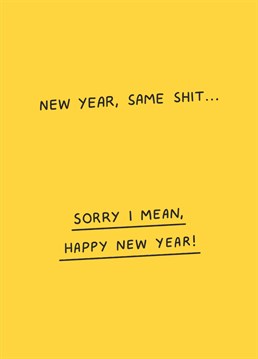 Yeah yeah, it's a new year but what's the difference really? Send some optimism to your loved ones with this rude new years card by Scribbler.