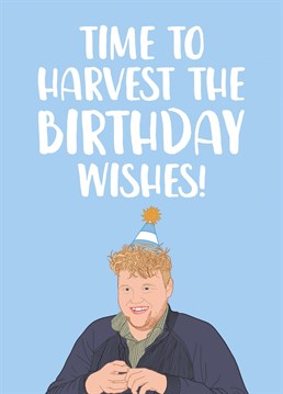 It's time to harvest the birthday wishes!    Perfect for fans of Jeremy Clarkson's latest show; 'Clarkson's Farm', farmers or those who just love contractor Kaleb Cooper.