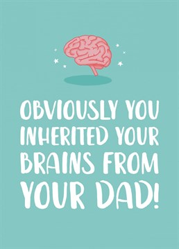 A funny card perfect for those celebrating exam results! Remind them where they got their brains from with this card.