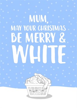 A cheeky Christmas card, perfect for Mum this festive season!    If a white was is as close as your Mum is going to get to a white Christmas this year, this is the perfect card for her!