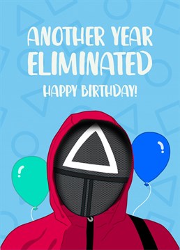 A funny Squid Game birthday card, perfect for those who are ready to celebrate eliminating another year!