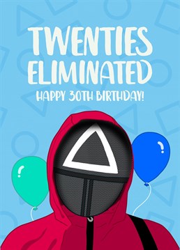 Wave goodbye to their 20s because they are ELIMINATED!    Celebrate their 30th birthday with this funny Squid Game inspired Birthday card