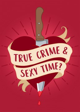 A funny Valentines card, perfect for fans or true crime and murder documentaries!  Designed by The Cake Thief
