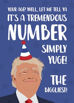 Time to stop the count - the number's so large it must be fraudulent! Send Donald to blow their birthday WAY out of proportion with this funny card by The Cake Thief.