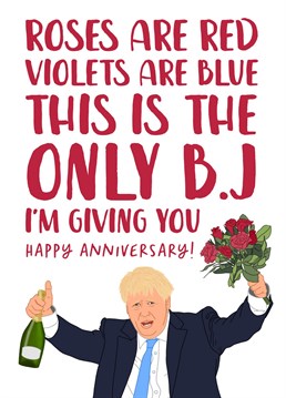 An Anniversary card featuring man of the moment, BOJO!    This funny (slightly rude!) card is perfect for giving to your long distance boyfriend, or long term partner or husband to celebrate your anniversary.    Featuring the text:  Roses are Red  Violets are Blue  This is the only BJ  I'm giving you!    This card is sure to raise a smile, or even a snort of approval.