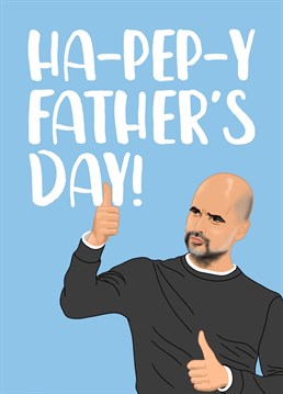 Send your Dad a Father's Day card featuring his favourite football team's manager, Pep Guardiola!    Perfect for Dads that support Manchester City, or those who love a good pun!