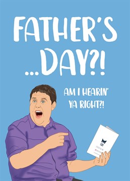 Father's... DAY?!     If your Dad can't quite believe that he can have a whole day dedicated to him then just like garlic bread, he needs this Father's Day card to prove it!    If your Dad thinks he's half as funny as Peter Kay, then this Father's Day card will be perfect ;)