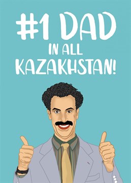 Celebrate your Dad being the Number 1 in All Kazakhstan this Father's day with this Borat inspired Father's Day card!