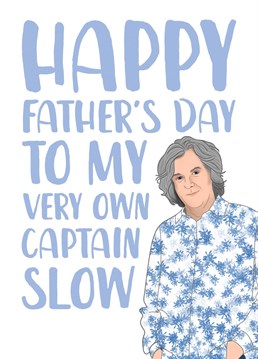 A Father's Day card perfect for fans of both Top Gear and James May!    If you're Dad is a classic example of a Sunday driver then this is the Father's Day card for you.