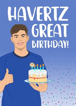 A Birthday card perfect for Chelsea Football fans!    Score a hat trick with your best friend or Dad with this funny Birthday card featuring Chelsea FC's midfielder Kai Havertz.