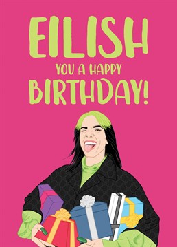 A birthday card perfect for fans of the music sensation, Billie Eilish!    If you're looking for a card for your Billie Eilish loving daughter, friend or sister then this is it, duh!