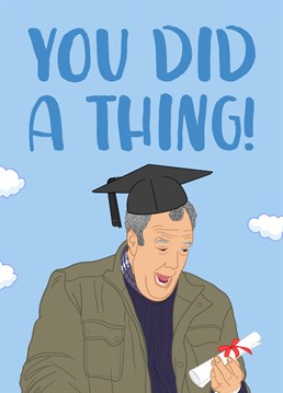 A funny graduation card, perfect for fans or Clarkson's Farm or Jeremy Clarkson himself!