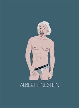 We didn't realise Albert Einstein was such a hunk! Send this brilliant Chloe Langer Birthday card to someone who appreciates the finer things in life.