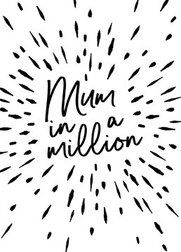 Tell your mum that she's one in a million with this cute, hand drawn, black and white Birthday card.