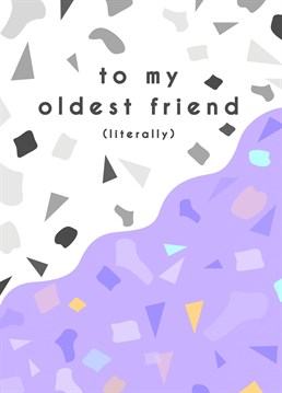 Wish your oldest friend a happy birthday with this sassy card from CoconuTacha,