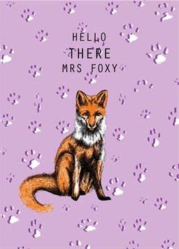 This Valentine's Anniversary card is reserved for one foxy lady who you want to mate with for life! Designed by Cadell Cruse.