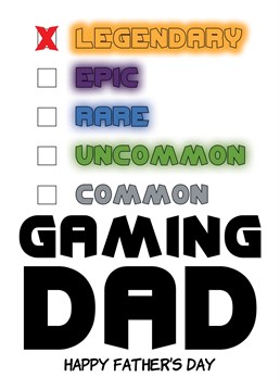 Send your Dad this Father's Day Card. It's perfect for those gaming Dads who are top quality! "Legendary." Designed by Cupsie's Creations.