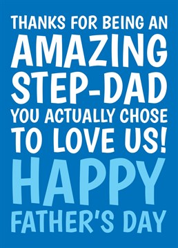 Let your Step-dad know he is amazing this Father's Day. He actually chose to love you when he had the choice not to. Designed by Cupsie's Creations.
