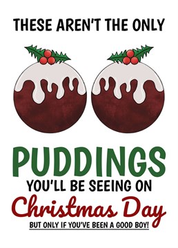 Let him know if he's a good boy, he'll get to see more than these Christmas puddings tonight. Designed by Cupsie's Creations.