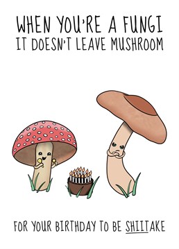 Wish them a fun-filled birthday with this funny mushroom pun birthday card designed by Cupsie's Creations.