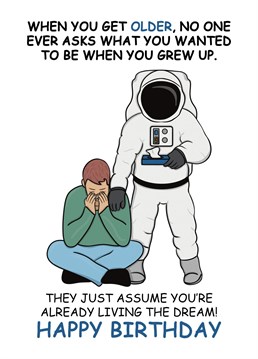 Send this funny birthday to a friend who always wanted to be an astronaut or another amazing career when they got older, but instead, they're doing the usual 9 to 5 grind. Designed by Cupsie's Creations.