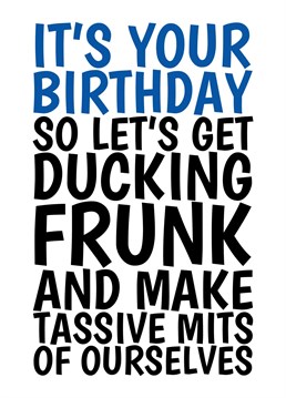 Let them know you're ready to get drunk and make an idiot of yourself on their birthday with this funny typography card designed by Cupsie's Creations.