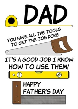 Send your DIY Dad this sarcastic, funny Father's Day card to let him know he might have all the tools, but it's a good job he has you to help him do all the jobs as he doesn't know how to use them! Designed by Cupsie's Creations.