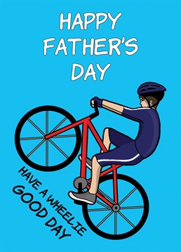 Send your biking mad Dad this funny cyclist themed Father's Day to wish him a "wheelie" good day. Designed by Cupsie's Creations.