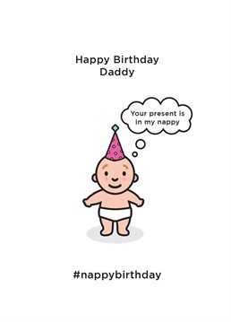 Let your baby say happy birthday to their daddy with this silly card by CardShit! That way he won't mind changing a nappy or two.