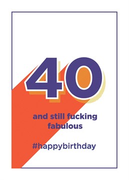 Just because they've turned 40 doesn't mean they aren't getting better with age! Wish someone a fabulous birthday with this card by CardShit.