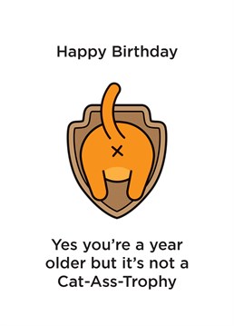 This might be the most original pun I've ever seen! Know someone who loves puns, or perhaps trophy hunting then send them this brilliant Birthday card by Birthday cardShit.