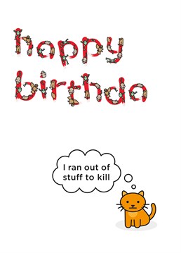 It's always nice when your cat takes pity on your helplessness and brings you a little snack! Anyone with a cat will appreciate this silly Birthday card by Birthday cardShit.