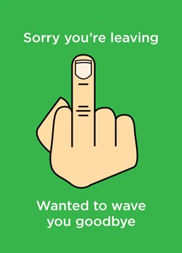 Say goodbye with a middle finger with this Bon Voyage card designed by Bon Voyage cardShit.