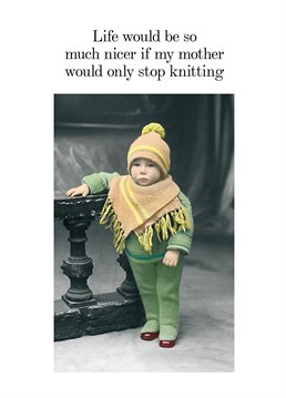 Knitting is fine it's just what she knits that is the problem. Send this silly Cath Tate Birthday card to a fashion-conscious friend.