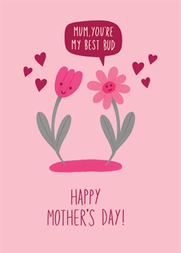 Wish them a Happy Mother's Day with this best bud card. Designed by Chloe Tyler.