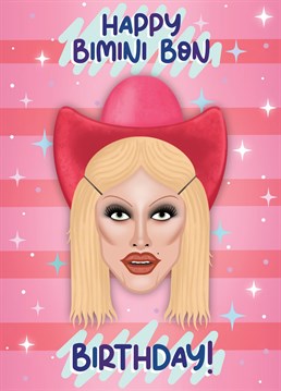 Wish your loved ones a Bimini Bon Birthday Bonanza, with our most sickening RuPaul's Drag Race inspired birthday card!