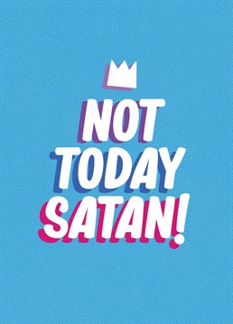 Not Today Satan! Send a loved one a pick-me-up, with our RuPaul's Drag Race inspired greetings card!