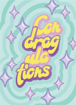 Condragulations, you're a winner baby! Send the most sickening RuPaul's Drag Race inspired card to your loved ones today!