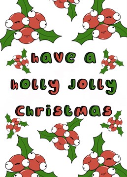 Send this to someone you want to have a holly jolly Christmas, designed by Doodles From My Brain.