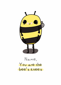 Youre the bees knee its legs and its arms! A personalised congratulations Anniversary card designed by Doodles from my Brain.