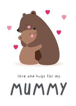 Send your Mummy some love with this cute hugging bears Mother's Day/Birthday card.