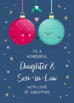 Send your Daughter & Son-in-Law some love this Christmas with this wonderfully cute bauble card!
