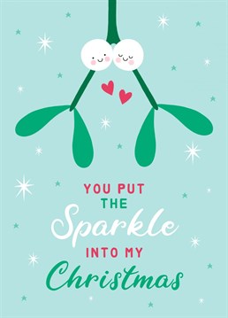 Let your loved one know how they make your Christmas SPARKLE with this cute mistletoe card!
