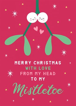Tell someone special how much you love them with this cute mistletoe Christmas card!