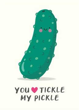 Send your loved one naughty Valentine's or Anniversary wishes with this cute and flirty pickle card!