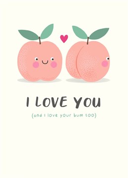 Tell your other half just how much you love their peachy bum with this cute and literally cheeky Valentine's/Anniversary card!