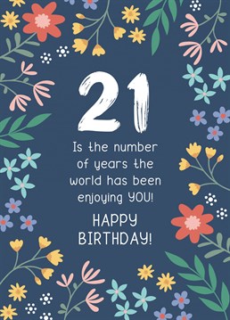 Give some heartfelt wishes to a friend or family member on their 21st Birthday with this floral milestone card!
