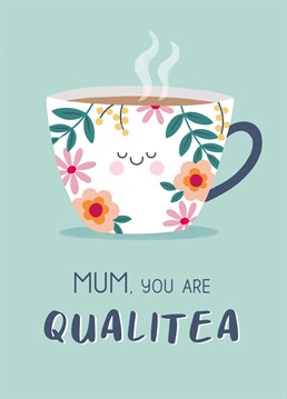 Tell your Mum she is QUALITEA with this cute, punny floral teacup card