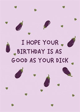 Bit of a rude one�?� But they need to know! So, tell them with this naughty Birthday card.